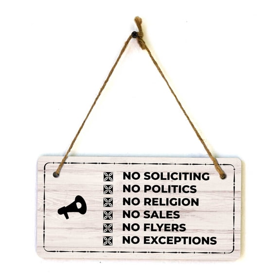 No Soliciting No Politics No Religion No Sales No Flyers No Exceptions | Rustic Light Wood 5 x 10" Hanging Sign