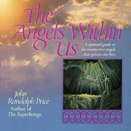 Angels Within Us : A Spiritual Guide to the Twenty-Two Angels That Govern Our Everyday