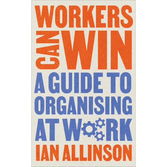 Pre-Owned Workers Can Win: A Guide to Organising at Work (Paperback) by Ian Allinson