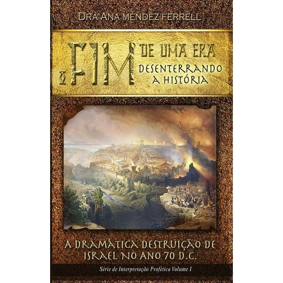 O Fim de uma Era: Desenterrando a história (Paperback) by Patricia Vargas Araujo, Marilyn Trajano, Inelise Martins