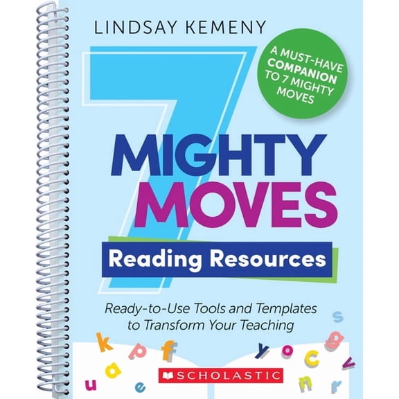 7 Mighty Moves Reading Resources: Ready-To-Use Tools and Templates to Transform Your Teaching, (Paperback)