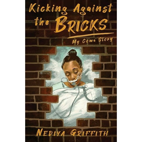 Kicking Against the Bricks: My Coma Story (Paperback)