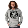 thumbnail image 4 of Can't Fact Check Crazy Funny Insult Hoodie Sweatshirt Women Men Brisco Brands S, 4 of 6