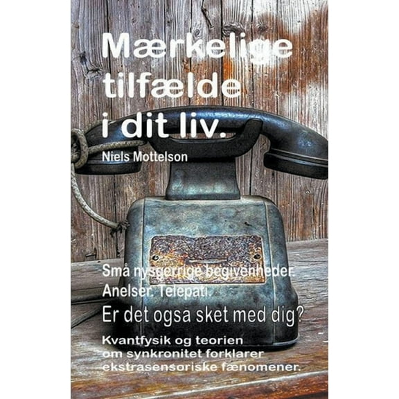 Mærkelige tilfælde i dit liv. Små nysgerrige begivenheder. Anelser. Telepati. Er det også sket med dig? Kvantfysik og te, (Paperback)