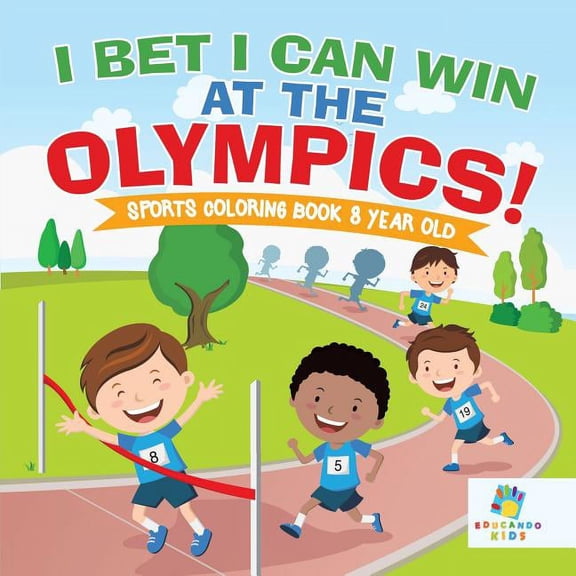 I Bet I Can Win at the Olympics! Sports Coloring Book 8 Year Old, (Paperback)