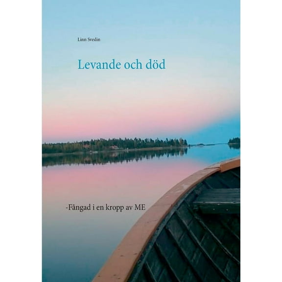 Levande och död: -Fångad i en kropp av ME, (Paperback)