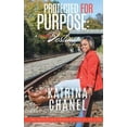 thumbnail image 1 of Pre-Owned Protected For Purpose: A Journey To Destiny (Paperback) 0998475696 9780998475691, 1 of 1