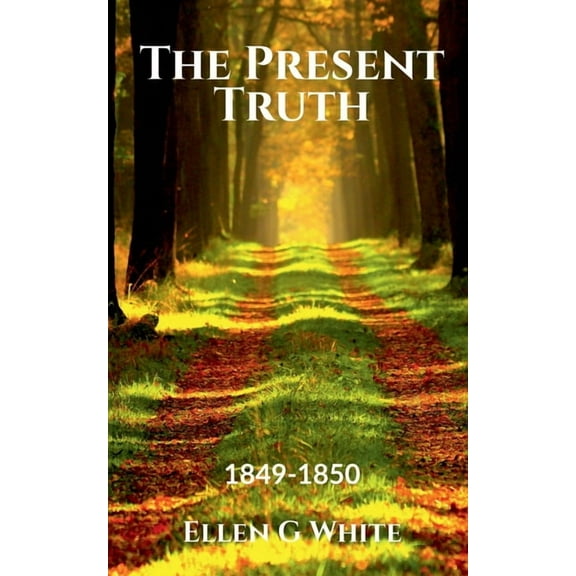 The Present Truth (1849-1850) (Paperback)