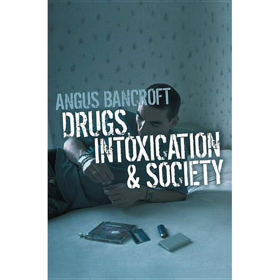 Drugs, Intoxication and Society (Paperback)