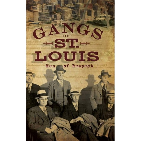 Gangs of St. Louis: Men of Respect (Hardcover)
