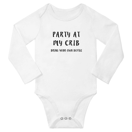 

Party at My Crib Bring Your Own Bottle Funny Baby Long Sleeve Clothing Bodysuits Boy Girl Unisex (White 18-24M)