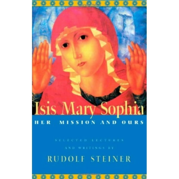 Isis Mary Sophia: Her Mission and Ours, (Paperback)