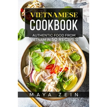 Vietnamese Cookbook : Authentic Food From Vietnam In 50 Recipes (Paperback)