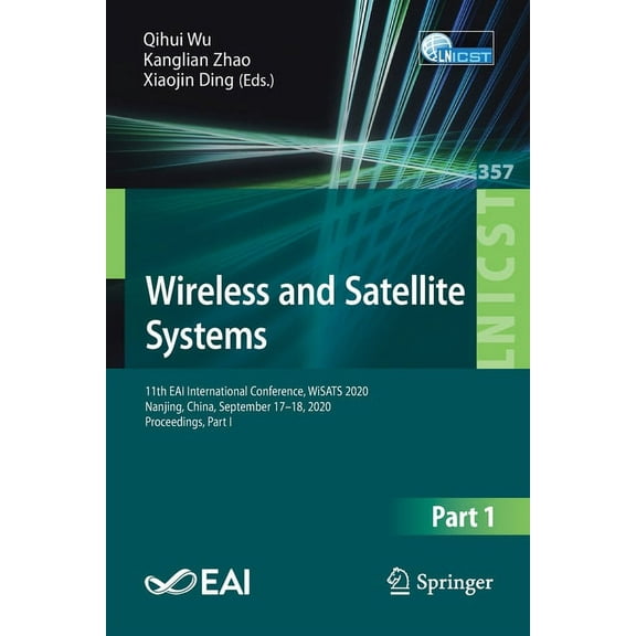 Lecture Notes of the Institute for Compu Wireless and Satellite Systems: 11th Eai International Conference, Wisats 2020, Nanjing, China, September 17-18, 2020, P, Book 357, (Paperback)