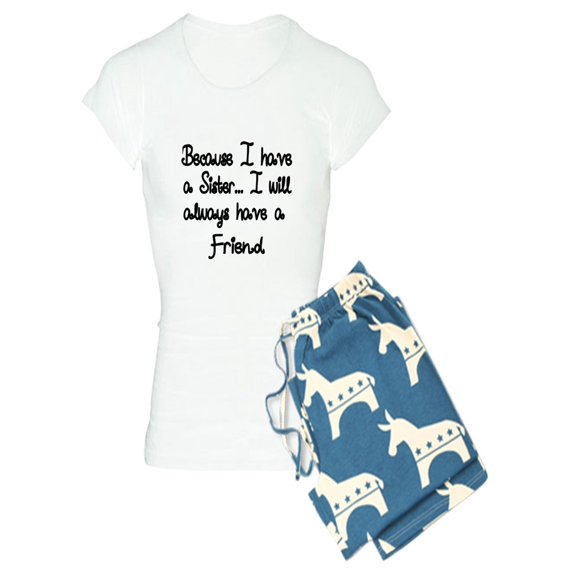CafePress - Because I Have A Sister, I Will Always Have A Fri - Women's Light Pajamas