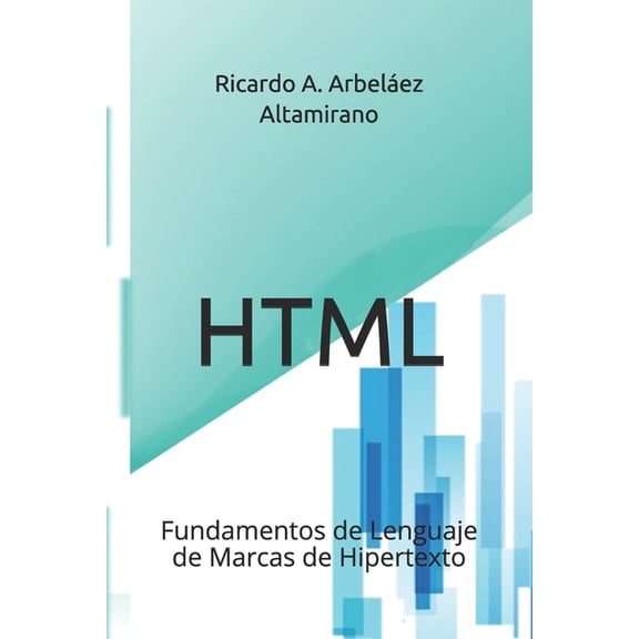 HTML: Fundamentos de Lenguaje de Marcas de Hipertexto, (Paperback)