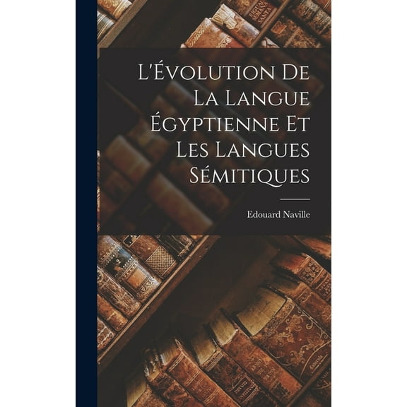 L'Évolution de la Langue Égyptienne et les Langues Sémitiques (Hardcover)