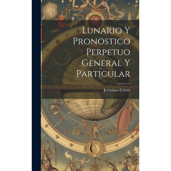 Lunario Y Pronostico Perpetuo General Y Particular (Hardcover)