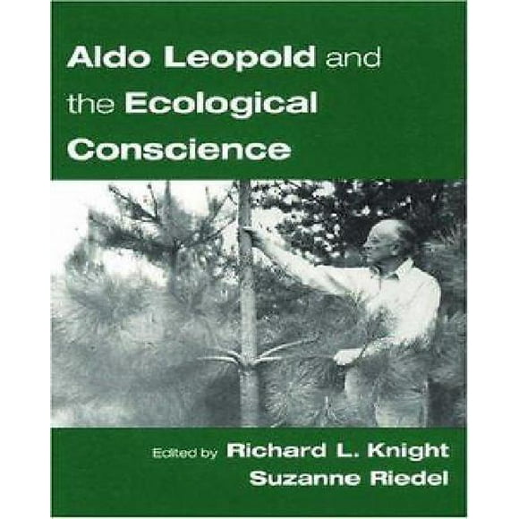 Aldo Leopold and the Ecological Conscience