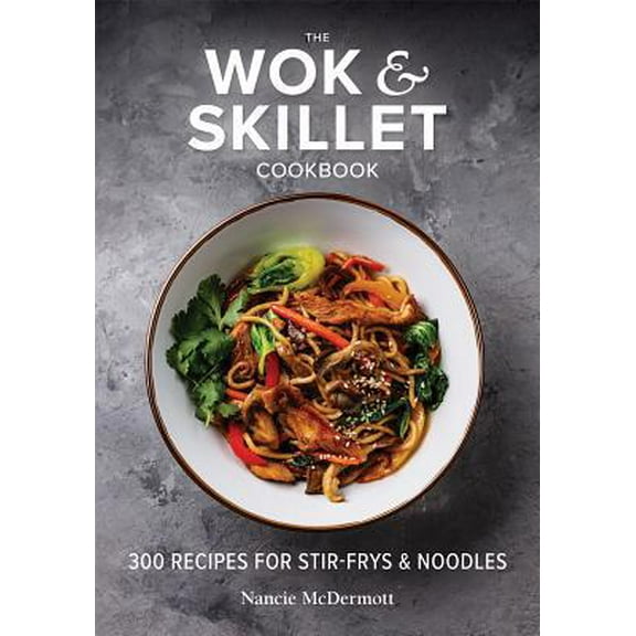 Pre-Owned The Wok and Skillet Cookbook: 300 Recipes for Stir-Frys and Noodles (Paperback) 0778806553 9780778806554