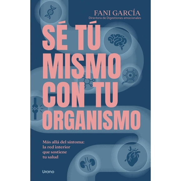 Sé tú mismo con tu organismo, de García Fani, Urano, Blanda