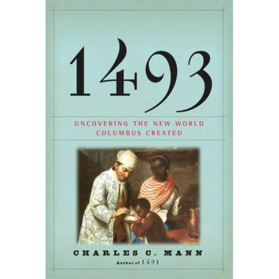 Pre-Owned 1493: Uncovering the New World Columbus Created (Hardcover) 0307265722 9780307265722