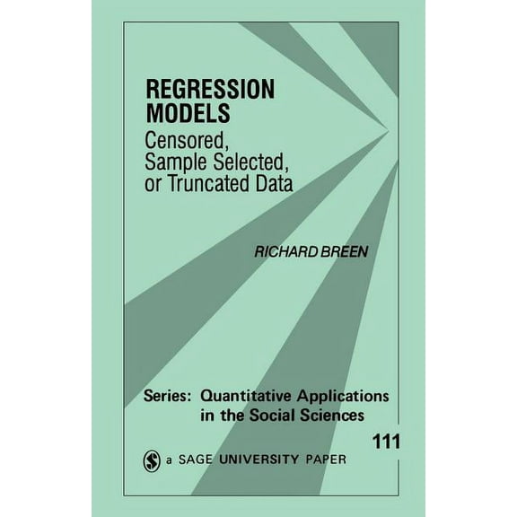 Quantitative Applications in the Social  Regression Models: Censored, Sample Selected, or Truncated Data, Book 111, (Paperback)