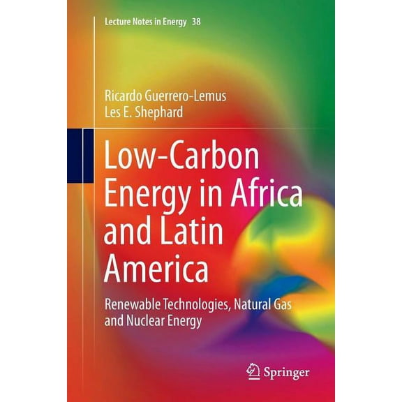 Lecture Notes in Energy Low-Carbon Energy in Africa and Latin America: Renewable Technologies, Natural Gas and Nuclear Energy, Book 38, (Paperback)