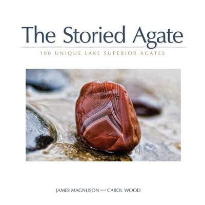 The Storied Agate : 100 Unique Lake Superior (Best Place To Find Lake Superior Agates)