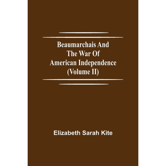 Beaumarchais And The War Of American Independence (Volume Ii), (Paperback)