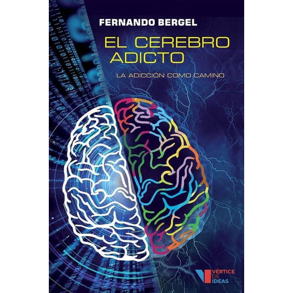 El cerebro adicto: La adicciÃ³n como camino, (Paperback)