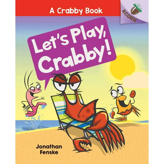 Crabby Book Let's Play, Crabby!: An Acorn Book (a Crabby Book #2): Volume 2, Book 2, (Hardcover)