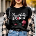 thumbnail image 5 of Beautifully Broken Rose T-Shirt, Floral Heartbreak Inspirational Quote Tee, 5 of 6