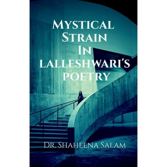 Mystical Strain in Lalleshwari's Poetry, (Paperback)