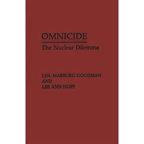 Omnicide: The Nuclear Dilemma, (Hardcover)