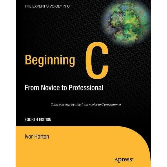 Expert's Voice in C Beginning C: From Novice to Professional, (Paperback)