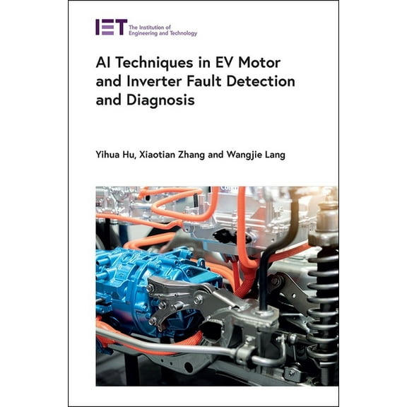 Transportation: AI Techniques in Ev Motor and Inverter Fault Detection and Diagnosis (Hardcover)