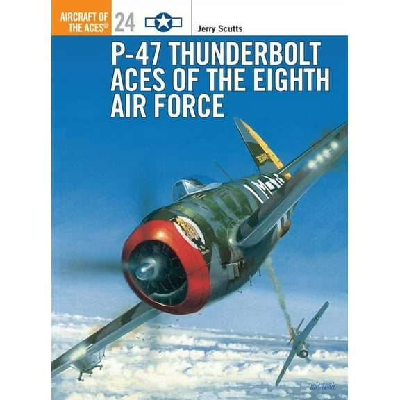Aircraft of the Aces: P-47 Thunderbolt Aces of the Eighth Air Force (Series #24) (Paperback)