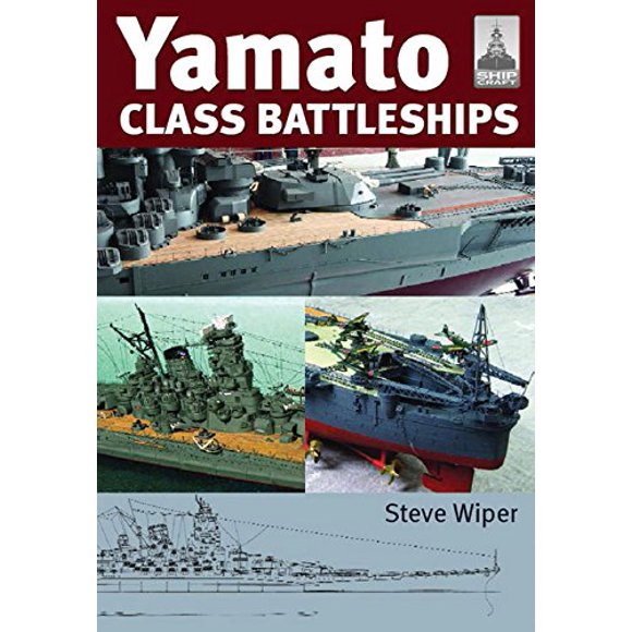 Shipcraft 14 - Yamato Class Battleships