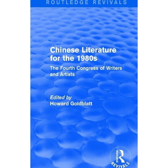 Routledge Revivals Chinese Literature for the 1980s: The Fourth Congress of Writers and Artists, (Hardcover)