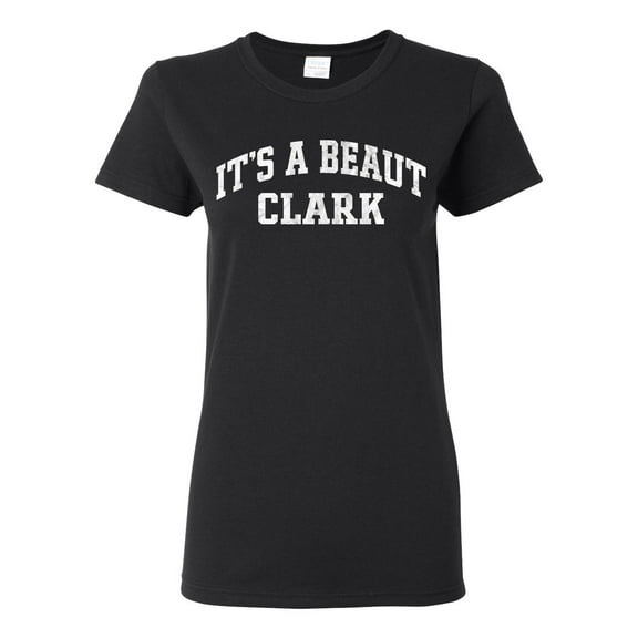 Wild Bobby Vintage Movie Quote It's A Beaut Clark Women Graphic T-Shirt, Black, Small