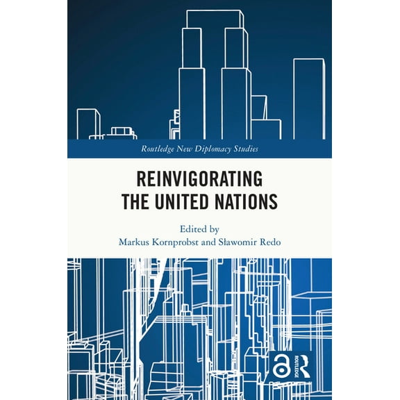 Routledge New Diplomacy Studies Reinvigorating the United Nations, (Hardcover)