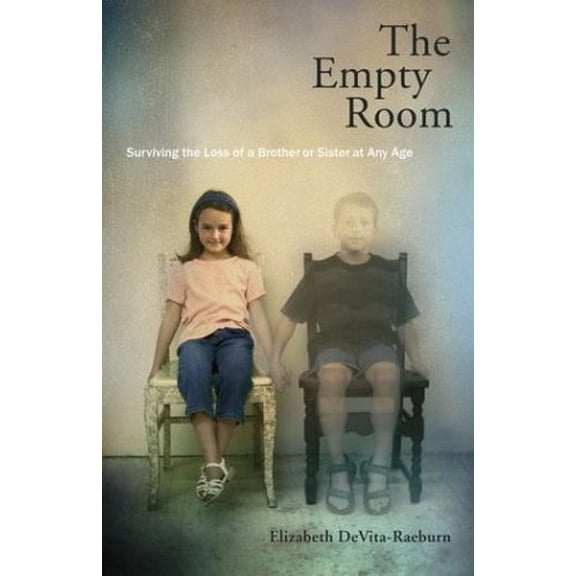 Pre-Owned The Empty Room: Surviving the Loss of a Brother or Sister at Any Age (Hardcover) 0743201515 9780743201513
