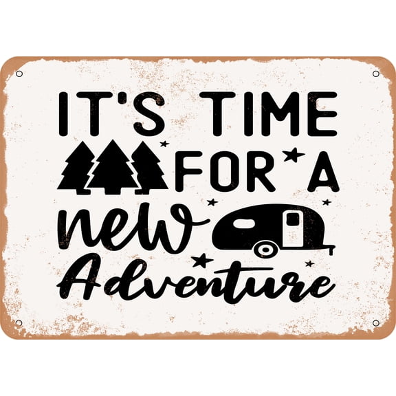 7 x 10 METAL SIGN - Its Time For a New Adventure - 2 - Vintage Rusty Look
