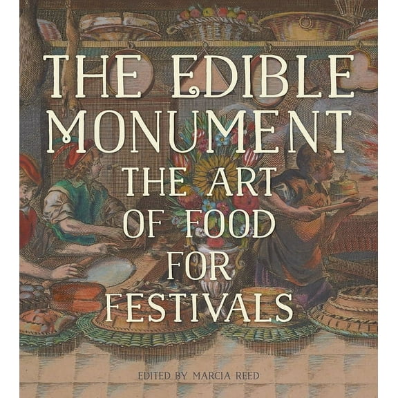 The Edible Monument : The Art of Food for Festivals (Hardcover)