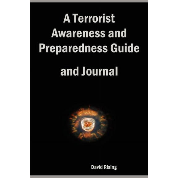 A Terrorist Awareness and Preparedness Guide and Journal (Paperback)