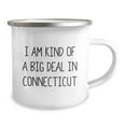 thumbnail image 2 of Funny Connecticut Camping Mug Gifts from Friends to Family Members for Christmas, 'I Am Kind Of A Prime Selection In Connecticut', 2 of 2