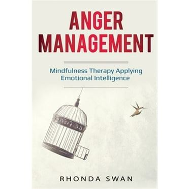 Anger Management: A Simple Guide to Master Your Emotions: Mindfulness Therapy Applying Emotional Intelligence (Paperback)