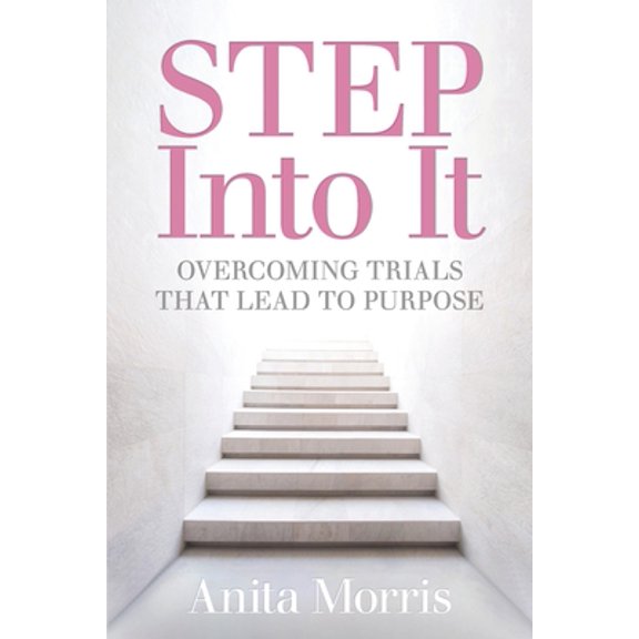 Pre-Owned STEP into It: Overcoming Trials That Lead to Purpose (Paperback) 1736502905 9781736502907
