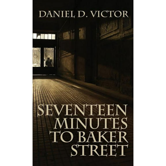Seventeen Minutes to Baker Street (Sherlock Holmes and the American Literati Book 3), (Hardcover)